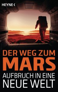 Der Weg zum Mars - Aufbruch in eine neue Welt von