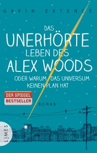 Das unerhoerte Leben des Alex Woods oder warum das Universum keinen Plan hat von Gavin Extence